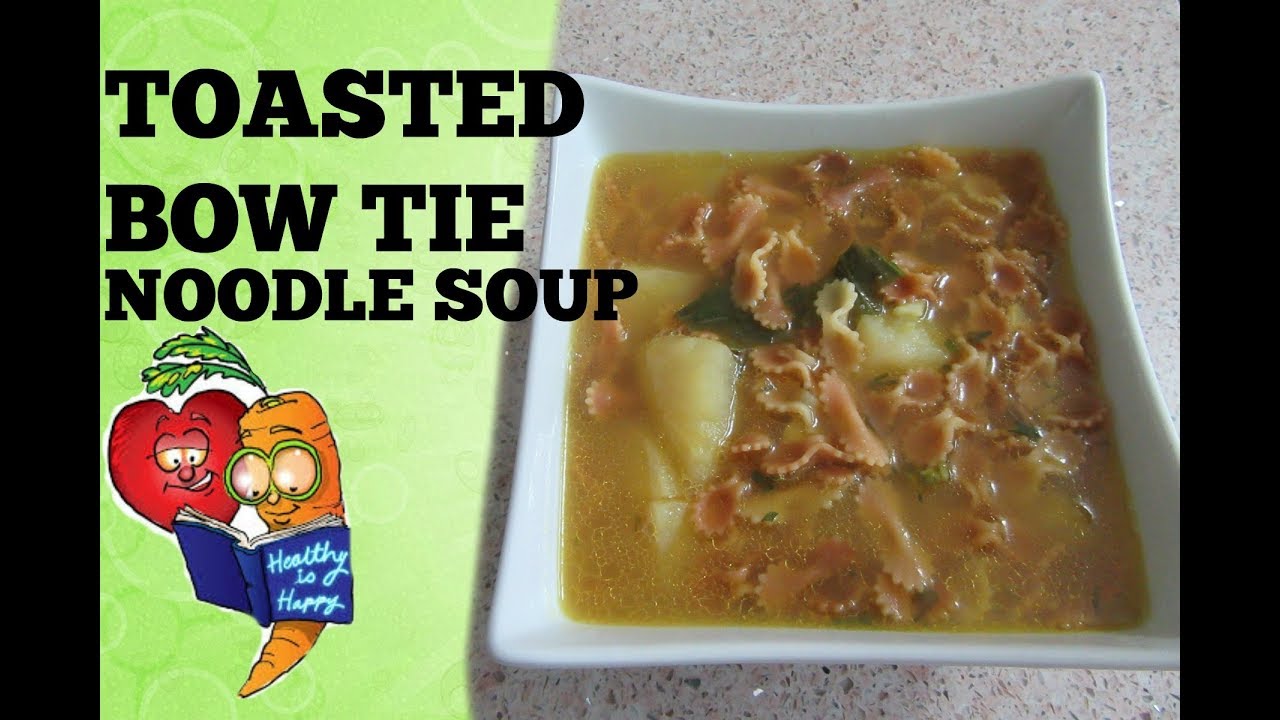 BOW TIE TOASTED NOODLE SOUP YouTube