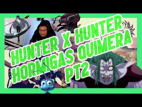 NO PUEDES DUDAR ANTE EL ENEMIGO - HORMIGAS QUIMERA REACCION DE HUNTER X HUNTER // Aldarman