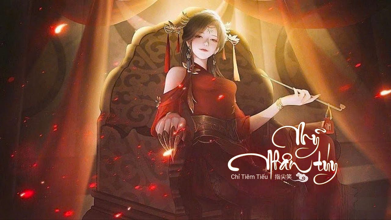 [VIETSUB + HÁN VIỆT] ‖ Mỹ Nhân Túy (美人醉) – Chỉ Tiêm Tiếu (指尖笑)