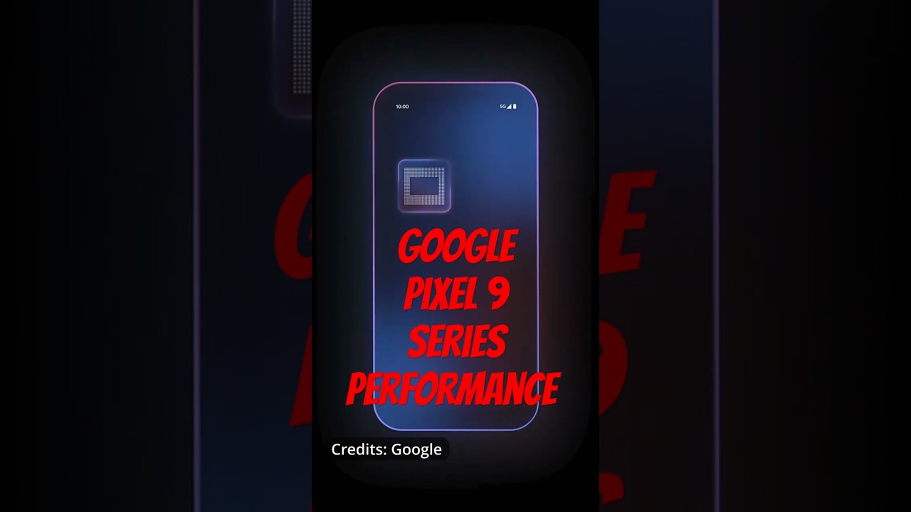New Google Pixel 9 Series Performance 