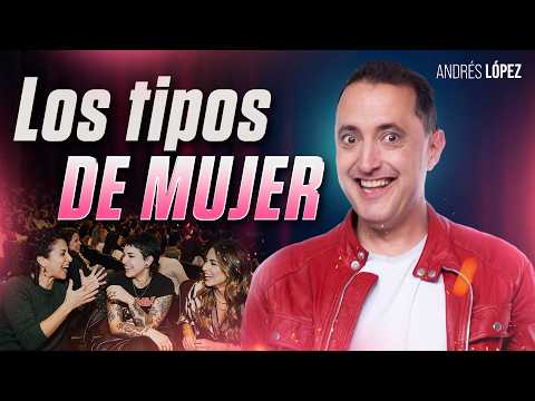 Andrés López - En este mundo existen solo 4 tipos de MUJER | Especial Día de la Mujer Parte 2