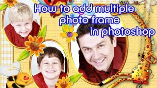 How to add multiple photo frame in photoshop