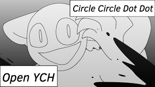 Circle Circle Dot Dot ☆ [CLOSED!!] YCH ☆ Animation Meme