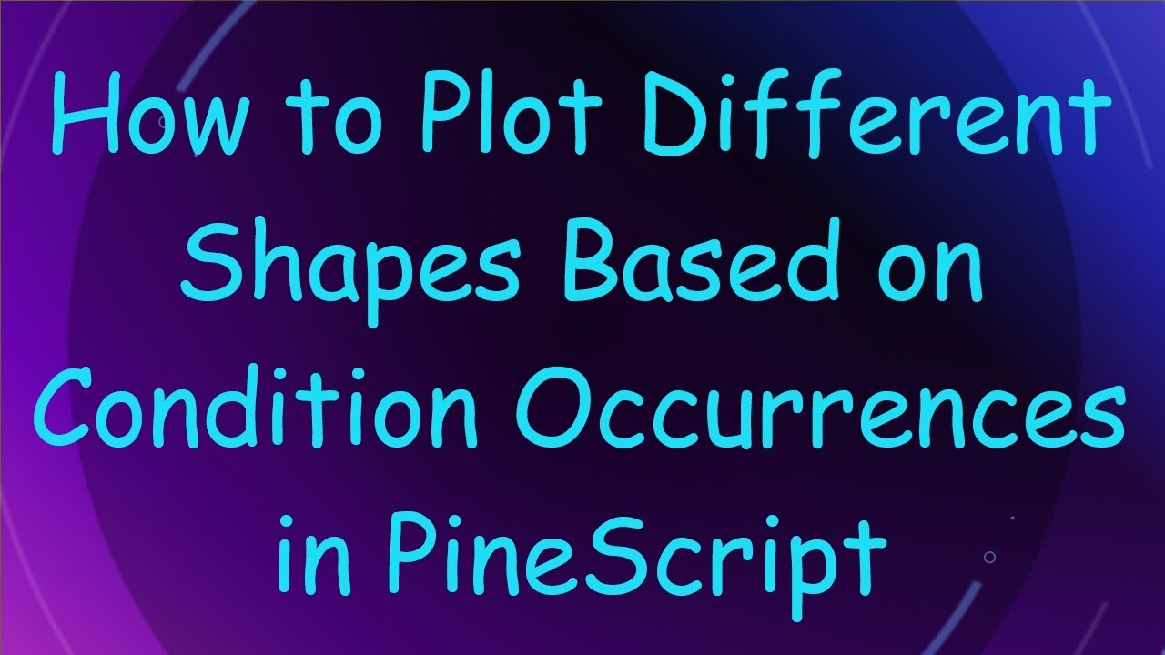 How to Plot Different Shapes Based on Condition Occurrences in PineScript