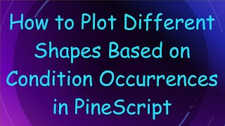 Famous How to Plot Different Shapes Based on Condition Occurrences in PineScript Net Worth