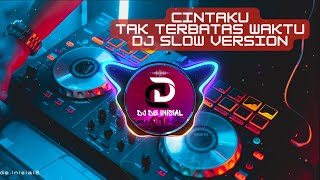 DJ Slow Cintaku Tak Terbatas Waktu Terbaru 2024