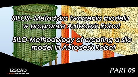 PART 05 -Metodyka tworzenia modelu silosu w programie Autodesk Robot