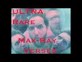 Rare/Unreleased Max Ray Verses