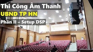 Setup Hội trường UBND TP HN - Line Array Kuledy - Phần II- Fb: 0974743311
