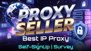 Proxy Seller Best Ip Proxy | Self - SingUp Best Ip Proxy | Survey Best Ip Proxy | Proxy-Seller