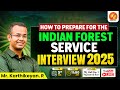 How to Prepare for the Indian Forest Services Interview 2025