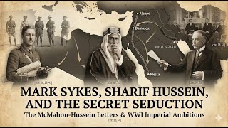 The Arab Caliphate Trap: Great Britain's Vague Promises | Islamic History Podcast S2 E14