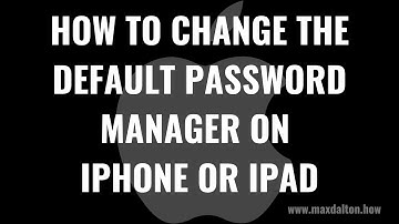 How to Change the Default Password Manager on iPhone or iPad