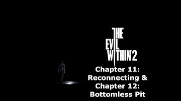 Chapter 11: Reconnecting & Chapter 12: Bottomless Pit | Evil Within 2 | 2024