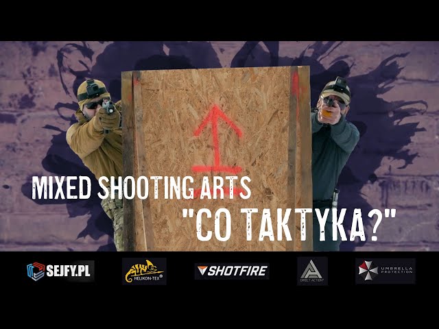 Mixed Shooting Arts - IV. Co Taktyka?