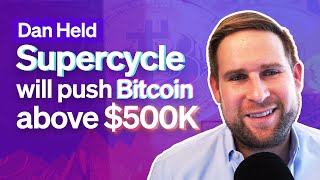The Supercycle will push Bitcoin above $500,000 | Dan Held