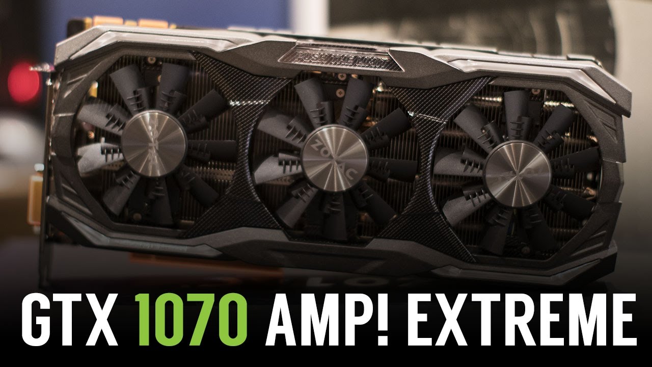 Zotac GTX 1070 AMP! Extreme (Unboxing & Review) - YouTube