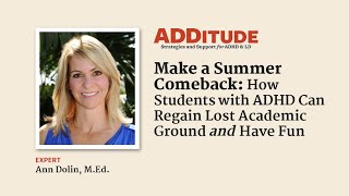 Make a Summer Comeback: How Students with ADHD Can Regain Lost Academic Ground (w/ Ann Dolin M.Ed.)