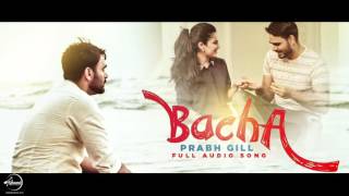 Bacha (Full Audio Song) | Prabh Gill | Punjabi Audio Song | Speed Classic Hits
