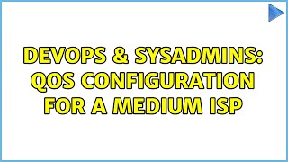 Celebrity DevOps & SysAdmins: QoS configuration for a medium ISP (5 Solutions!!) Net Worth