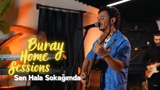 Buray - Sen Hala Sokağımda (Home Sessions)