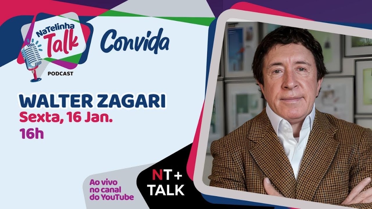 NATELINHA TALK - WALTER ZAGARI - EP. 22