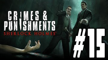 Sherlock Holmes Crimes and Punishments Walkthrough Part 15 No Commentary