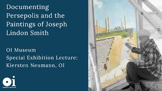 Kiersten Neumann I  Documenting Persepolis and the Paintings of Joseph Lindon Smith