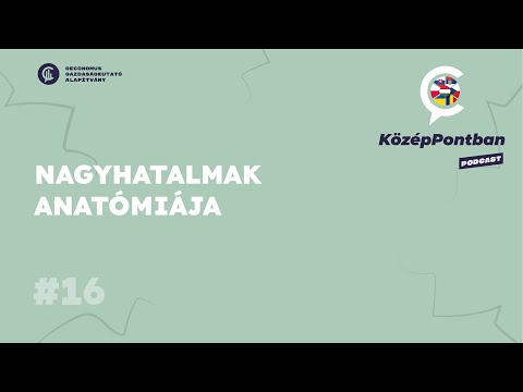 #16 KözépPontban / Nagyhatalmak anatómiája