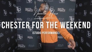 Navelle Hice - Chester For The Weekend (Studio Performance)