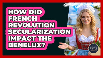 How Did French Revolution Secularization Impact The Benelux? - Exploring The Benelux