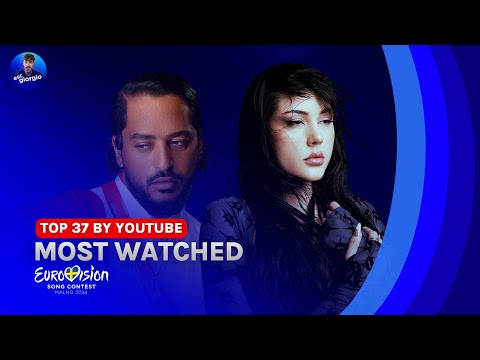 Eurovision 2024: Top 37 MOST WATCHED (YouTube)