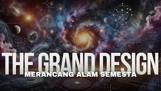 DESIGNING THE UNIVERSE: UNRAVELING THE MYSTERY BEHIND 'THE GRAND DESIGN' BY STEPHEN HAWKING