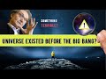 This Universe Existed Before The Big Bang?  Something Terrible Found!