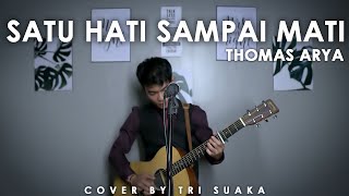 SATU HATI SAMPAI MATI - THOMAS ARYA (LIRIK) COVER BY TRI SUAKA