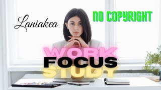 Laniakea - Focus Work Study Music | No Copyright
