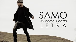 Samo - Así Como Si Nada (Letra) HD