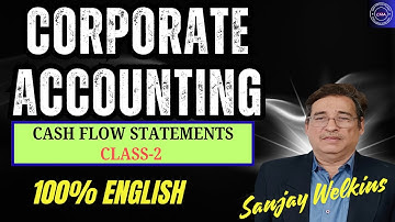 Cash Flow Statement Class-2 CMA Inter Corporate Accounting 100% English By Sanjay Welkins