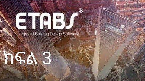 New ETABS Amharic Tutorial Part 3