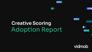 Creative Scoring | Adoption Report