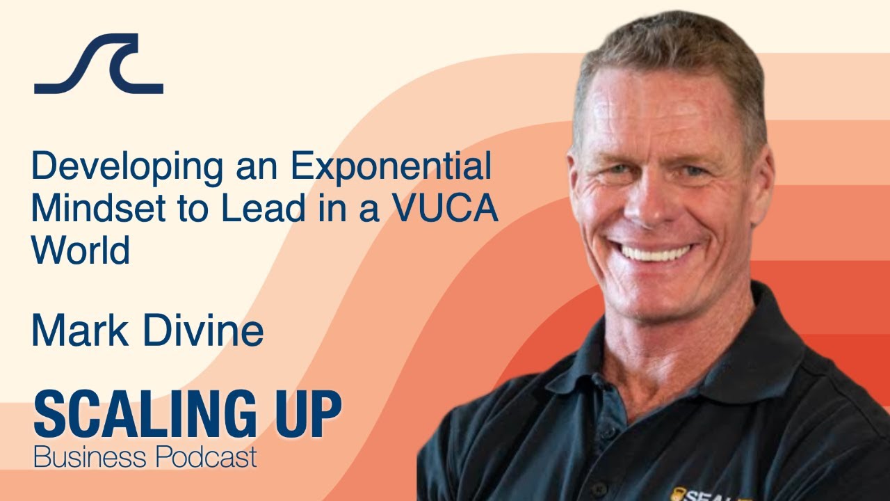 Developing an Exponential Mindset to Lead in a VUCA World - Mark Divine ...