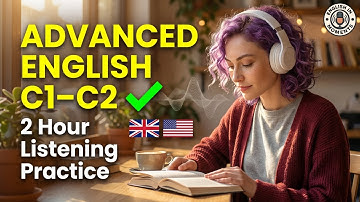 Advanced English Listening Practice (C1–C2) | Real-Life Contexts for Clear, Confident Speech