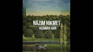 Nazım Hikmet - Yaşamaya Dair (Seslendiren: Sahir Ilgaz)