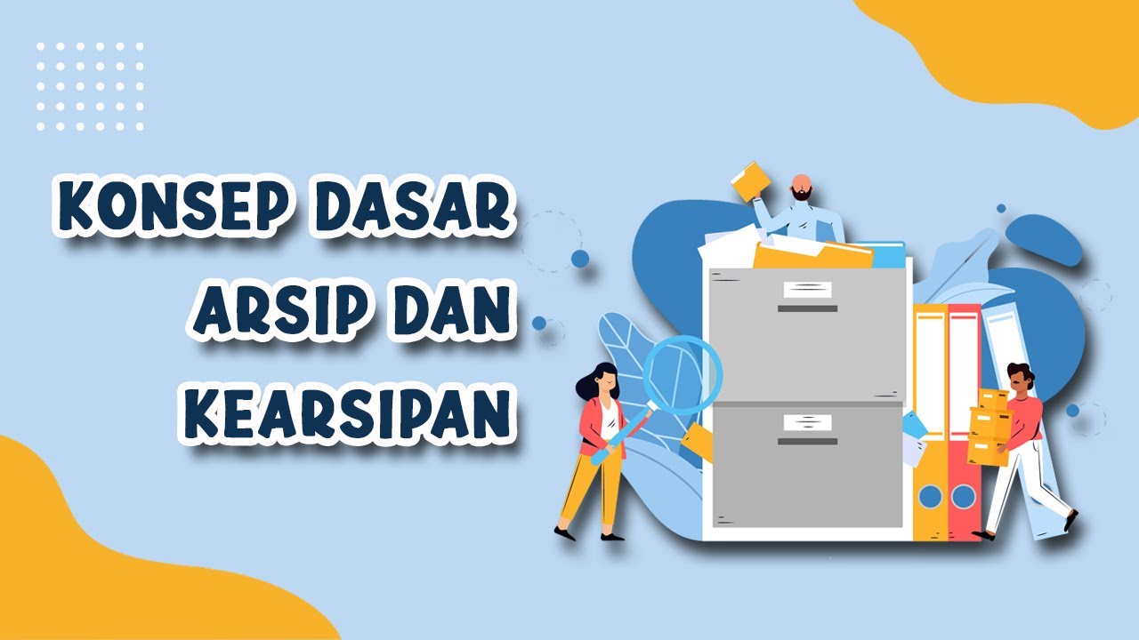 Konsep Dasar Arsip Dan Kearsipan Mata Pelajaran Kearsipan Kelas X Smk