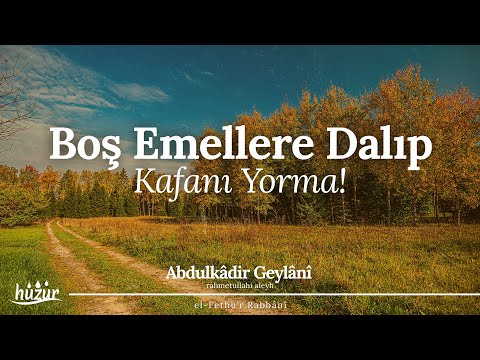 Boş Emellere Dalıp Kafanı Yorma, Hırsını Azalt... ÖLÜMÜ DÜŞÜN! | Abdulkadir Geylani