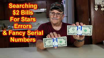 Searching $2 Bills for Errors Star Notes and Fancy Serial Numbers