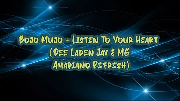 Bojo Mujo - Listen To Your Heart (Dee Laden Jay & MG Amapiano Remix)