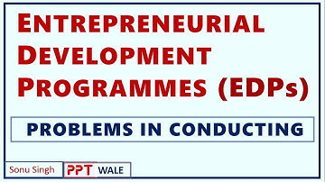 ENTREPRENEURIAL DEVELOPMENT PROGRAMMES (EDP) | Concept | Problem in Conducting | BBA/MBA/Bcom | ppt