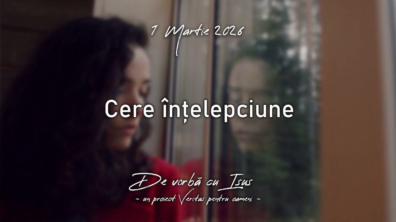 Cere înțelepciune - 1 Martie 2026 - Familia după inima Lui!