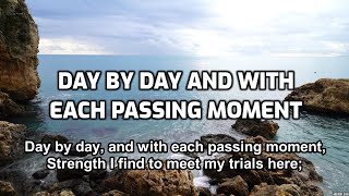 Video thumbnail of "Day by Day and With Each Passing Moment - Lyrics - Old Bible Hymns - Acapella"